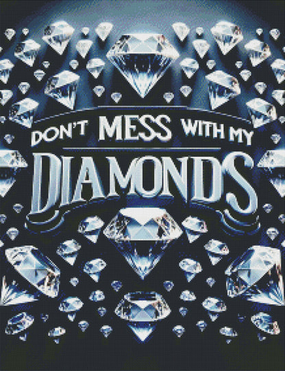 Don't Mess With My Diamonds by Stellar Designz